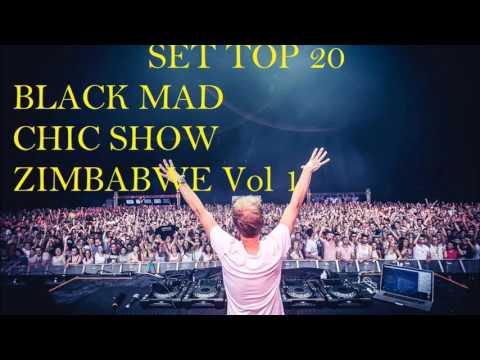 SET TOP 20 BLACK MAD ,CHIC SHOW ,ZIMBABWE Vol 1