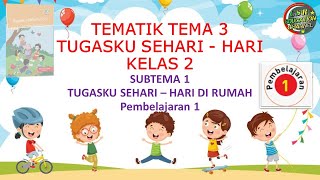 Download lagu Kelas 2 Tematik : Tema 3 Subtema 1 Pembelajaran 1 (Tugasku Sehari - Hari) mp3