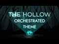 The Hollow Orchestrated Theme Soundtrack