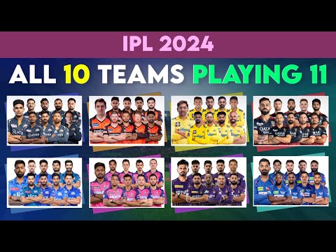 IPL 2024 - All 10 Teams Playing 11 After IPL Auction | RCB , MI , CSK , KKR , LSG ,GT , RR ,DC