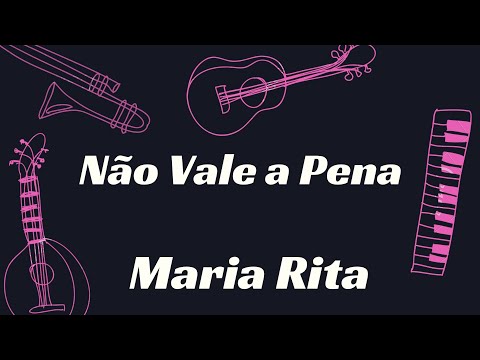 Não Vale a Pena - Maria Rita