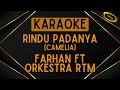 Farhan Ft Orkestra RTM Rindu Padanya Camelia Karaoke