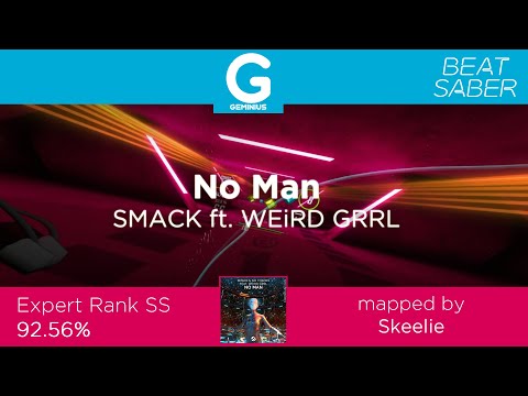 (ReUp) No Man - SMACK ft. WEiRD GRRL | Beat Saber Expert 92.56%