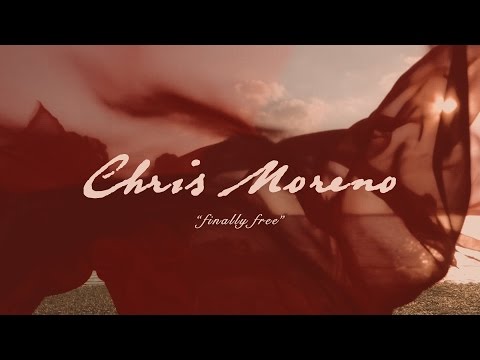 Chris Moreno - Finally Free [Official Music Video]