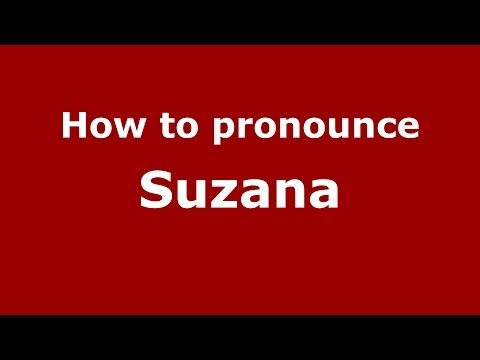 How to pronounce Suzana
