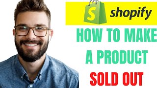 HOW TO MAKE A PRODUCT SOLD OUT ON SHOPIFY