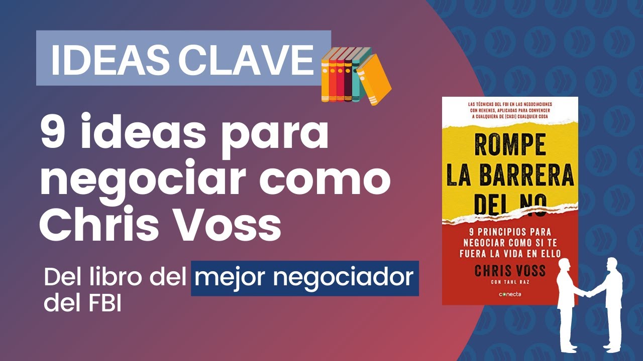 9 ideas para NEGOCIAR como Chris Voss, del libro Rompe la barrera del no 📚🤝