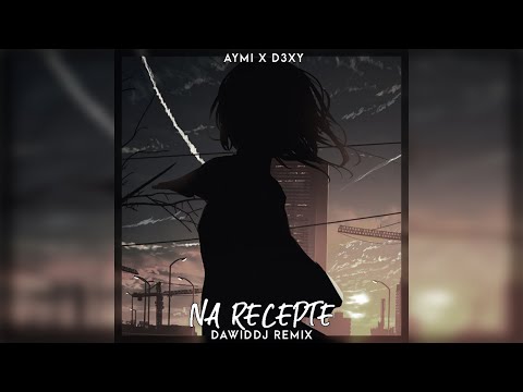 Aymi x D3xy - Na Recepte (DawidDJ Remix)