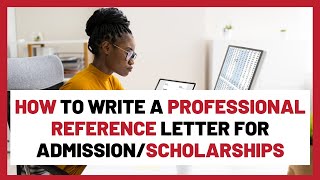 How To Write A Professional Reference Letter For University Admission & Scholarships