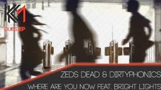 Zeds Dead &amp; Dirtyphonics - Where Are You Now // feat. Bright Lights