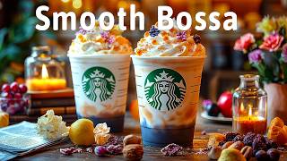 Smooth Jazz - May Starbucks Coffee Jazz Music & Smooth Bossa Nova Piano For Improve Mood, Deep Focus