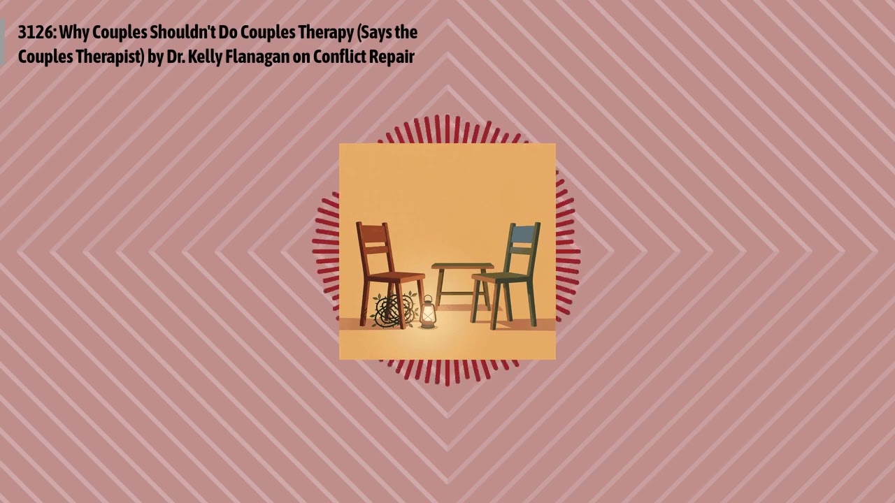 3126: Why Couples Shouldn't Do Couples Therapy (Says the Couples Therapist) by Dr. Kelly...