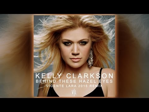 Kelly Clarkson - Behind These Hazel Eyes (Vicente Lara 2015 Remix)