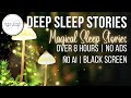 OVER 8 HOURS Of Back To Back MAGICAL BEDTIME STORIES FOR GROWN UPS Volume 01 Black Screen No Ads