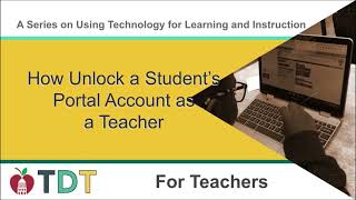 How Unlock a Student’s Portal Account as a Teacher (silent screencast)