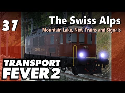 Transport Fever 2 | Modded Freeplay - The Swiss Alps #37: Mountain Lake, New Trains and Signals