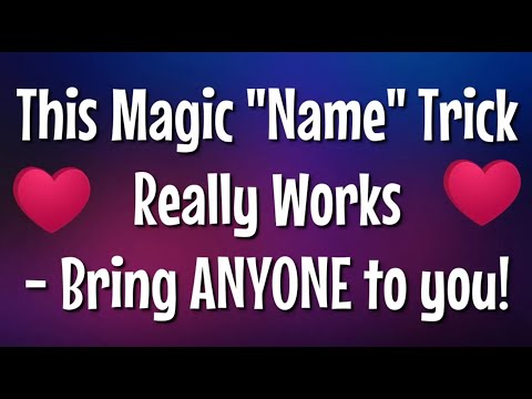 This Magic "Say Name Trick" Really Works! - *Fast* Love Spell !!