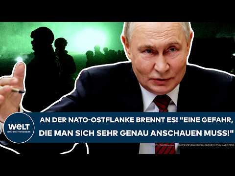 PUTINS KRIEG: An der Nato-Ostflanke brennt es! "Eine Gefahr, die man sich sehr genau anschauen muss"