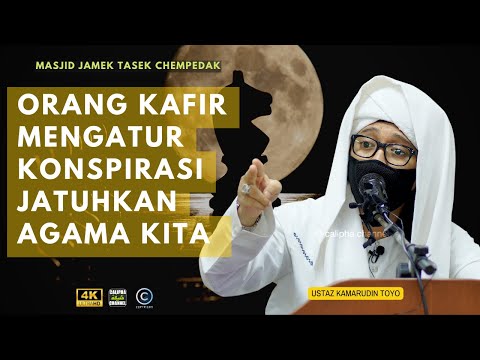 USTAZ KAMARUDIN TOYO - ORANG KAFIR MERANCANG KONSPIRASI MENJATUHKAN ISLAM