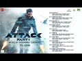 Attack Full Album John Abraham Jacqueline Fernandez Rakul Preet Shashwat Sachdev Lakshya