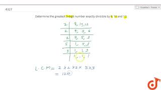Determine the greatest 3-digit number exactly divisible by 8, 10 and 12. and 6 ,8 and 10...