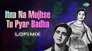 Download lagu Itna Na Mujhse Tu Pyar Badha - Lofi Mix | DJ Harshit Shah | Lata Mangeshkar | Talat Mahmood mp3