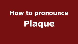 How to pronounce Plaque