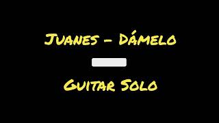 Juanes - Dámelo Guitar Solo Cover