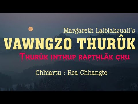 VAWNGZO THURÛK || Ziaktu : Margareth Lalbiakzuali