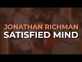 Jonathan Richman - Satisfied Mind (Official Audio)
