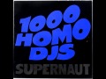 1000 Homo DJs - Supernaut (Trent Reznor Vocal ...