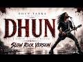Dhun Slow Rock Version
