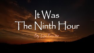 It Was The Ninth Hour (TLOTW Holy Supper, LLDM Santa Cena)