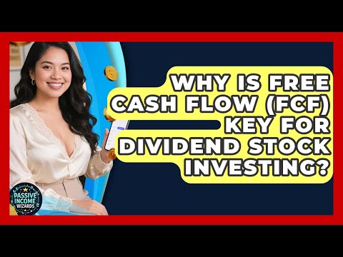 Why Is Free Cash Flow (FCF) Key For Dividend Stock Investing? - Passive Income Wizards