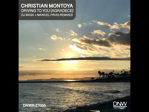 Christian Montoya - Driving to you | Agradece ( Dj Wask Remix)