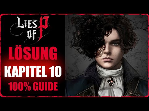 Lies of P Komplettlösung Kapitel 10 Deutsch Platin Guide 100% Lösung Alle Waffen alle Quests