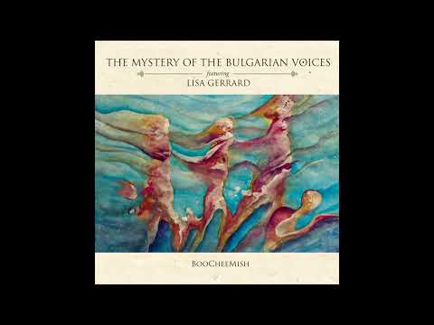The Mystery Of The Bulgarian Voices feat. Lisa Gerrard - BooCheeMish | Bulgarian folklore