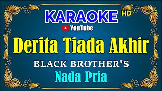 Download lagu DERITA TIADA AKHIR - Black Brothers [ KARAOKE HD ] Nada Pria mp3