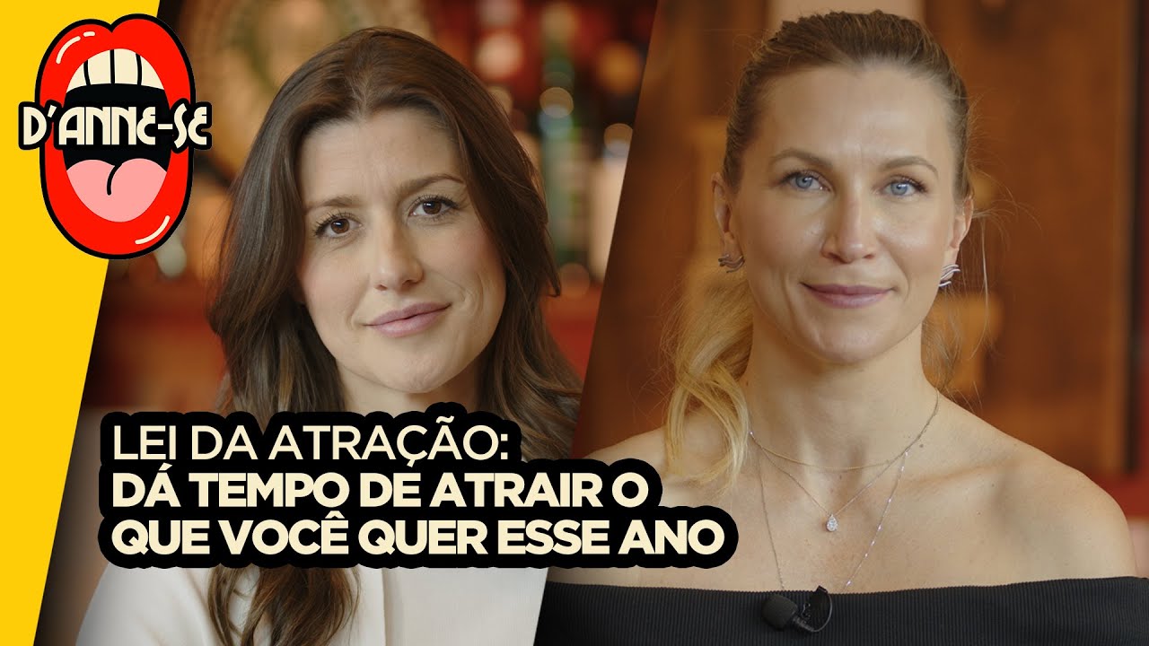 Lei da atração: Dá tempo de atrair o que você quer esse ano | Anne Lottermann recebe Ana Desidério