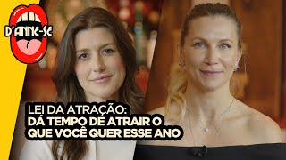 Lei da atração: Dá tempo de atrair o que você quer esse ano | Anne Lottermann recebe Ana Desidério
