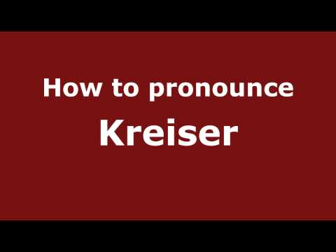 How to Pronounce Kreiser - PronounceNames.com
