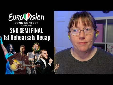 Eurovision 2022 - 2nd Semi Final - 1st Rehearsals Recap