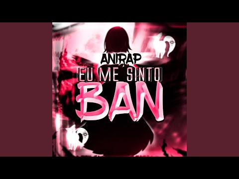 Eu Me Sinto Ban - AniRap