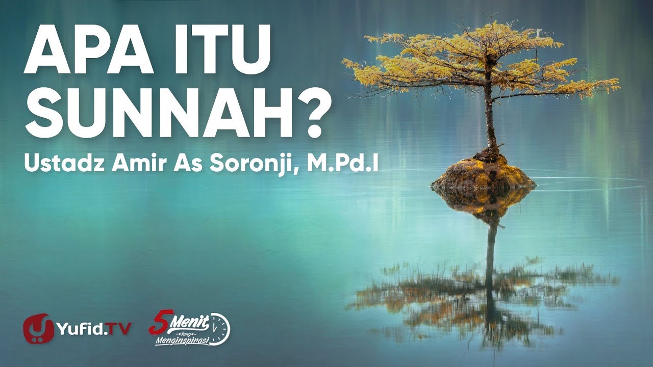 Definisi Sunnah: Apa yang Dimaksud dengan Sunnah - Ustadz Amir As Soronji