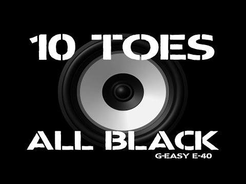 ALLBLACK, G-Eazy, E-40 -10 Toes (Lyrics)