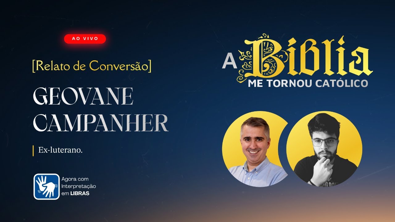 Por que me tornei católico | GEOVANE CAMPANHER | Ex-luterano