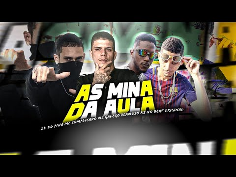 AS MINA DA AULA - MC COMPLICADO, MC GALEGO XCAMOSO, 2D DO PINA, KS NO BEAT ORIGINAL