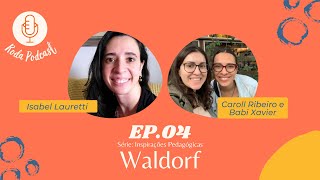 Pedagogia Waldorf - Série Inspirações Pedagógicas - Roda Podcast