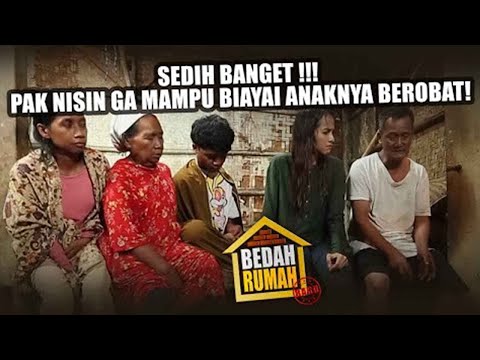 BEDAH RUMAH EPISODE 165 - SEDIH BANGET !!! Pak Nisin Ga Mampu Biayai Anaknya Berobat!