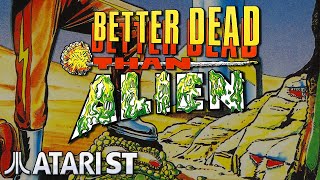 Better Dead than Alien - Quick Look - Atari ST